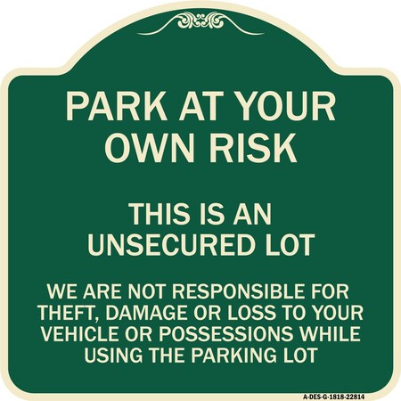 Signmission This Is an Unsecured Lot We Are Not Responsible for Theft Damage or Loss to Your Vehi, G-1818-22814 A-DES-G-1818-22814